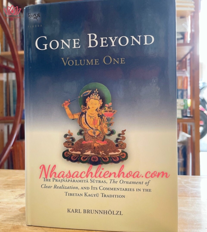 Gone Beyond (Volume 1): The Prajnaparamita Sutras, The Ornament of Clear Realization, and Its Commentaries in the Tibetan Kagyu Tradition Hardcover